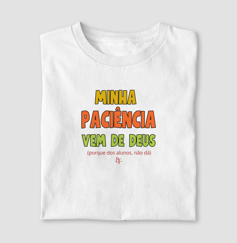 Minha paciência vem de Deus - porque dos alunos, não dá