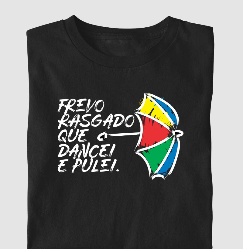 Camiseta Frevo Rasgado que Dancei e Pulei