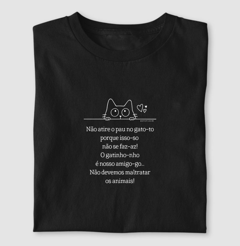 Não atire o pau no gato-to