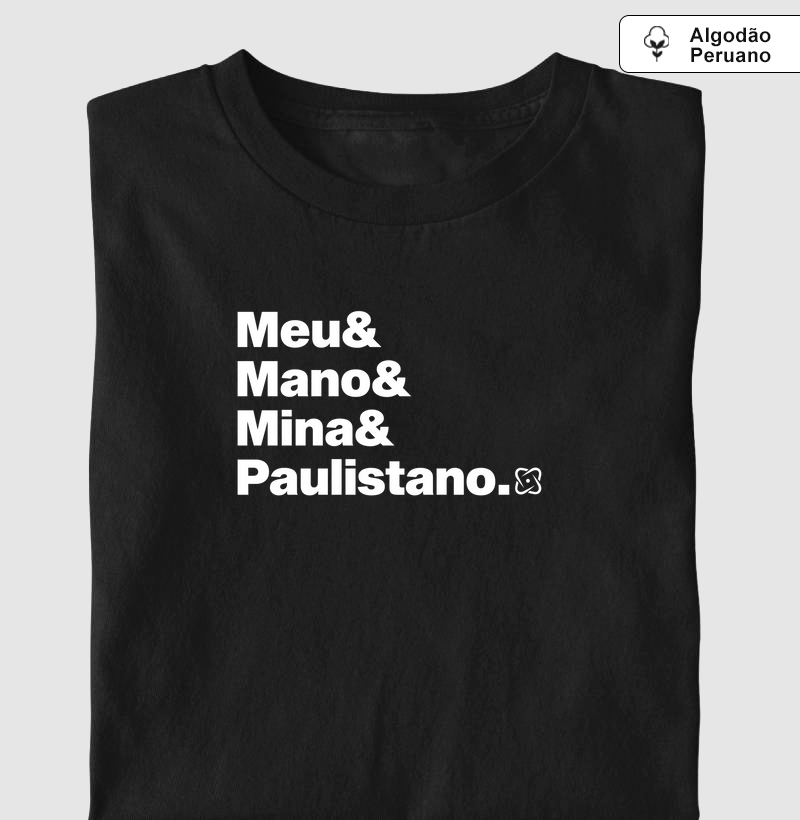 Meu, Mano, Mina & Paulistano Camiseta Algodão Peruano