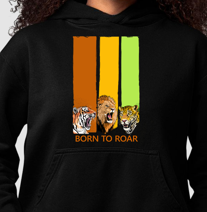 Hoodie Moletom Born to Roar (Nascido para Rugir) - Hoodie Moletom