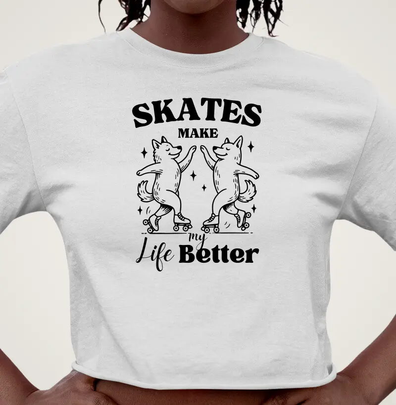 Skates Make My Life Better