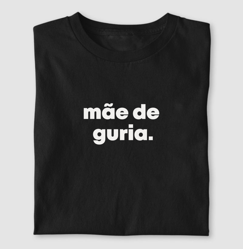 Mãe de Gúria | Dizeres - Camiseta