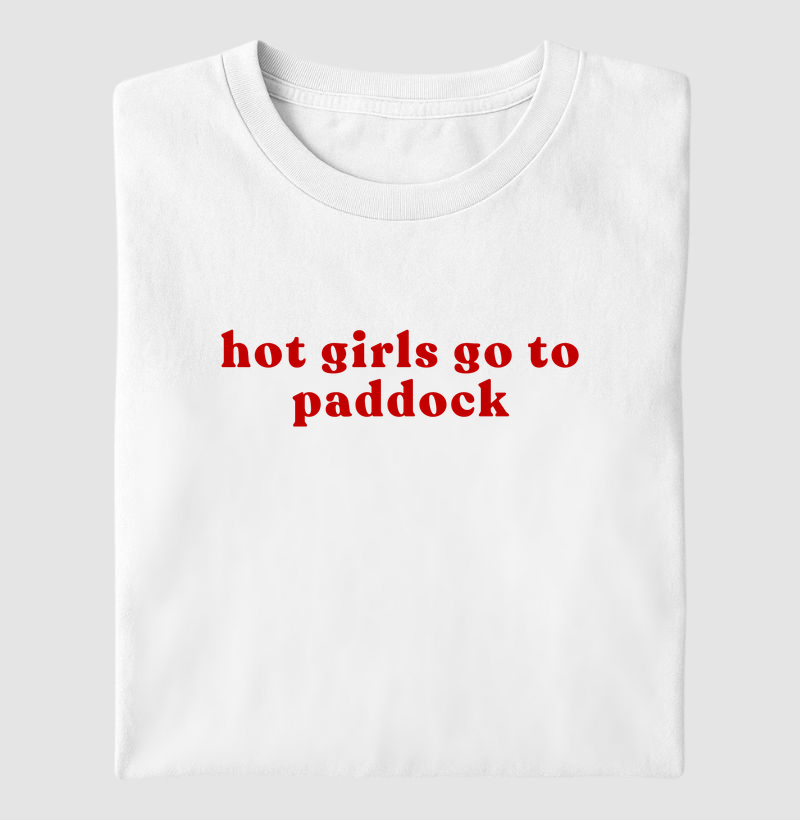 Hot girls go to paddock - Camiseta