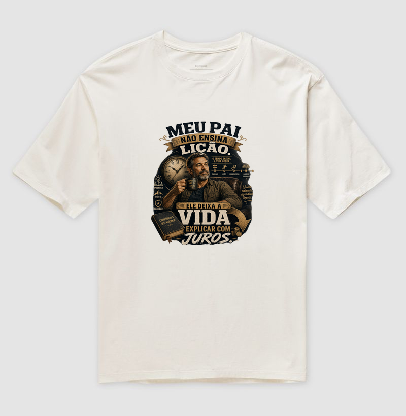 Meu Pai Não Ensina Lição. Ele Deixa a Vida Explicar com Juros.