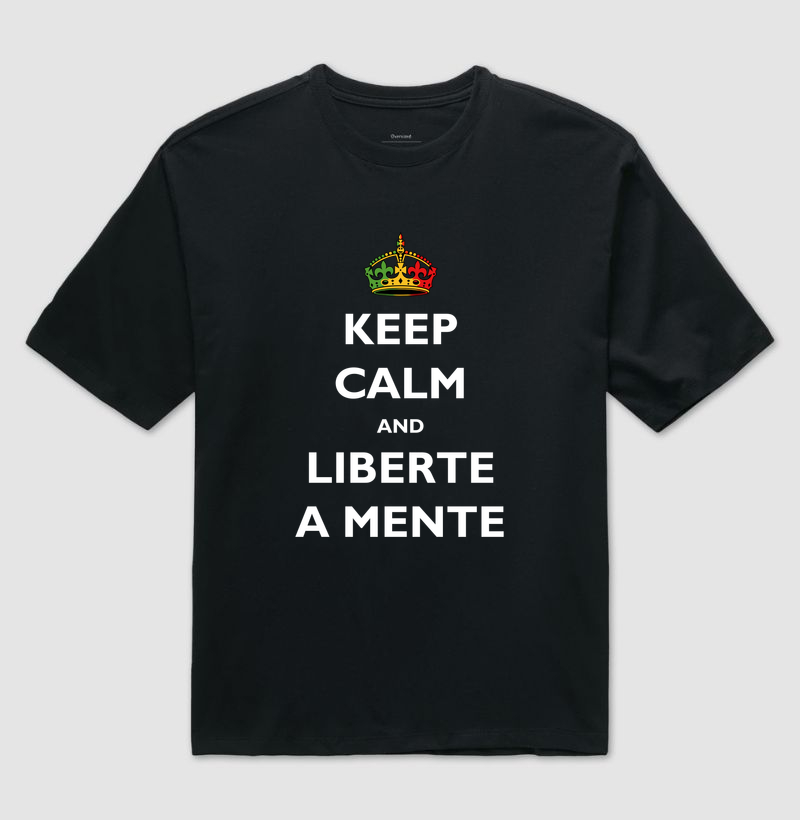 Keep Calm and liberte a mente