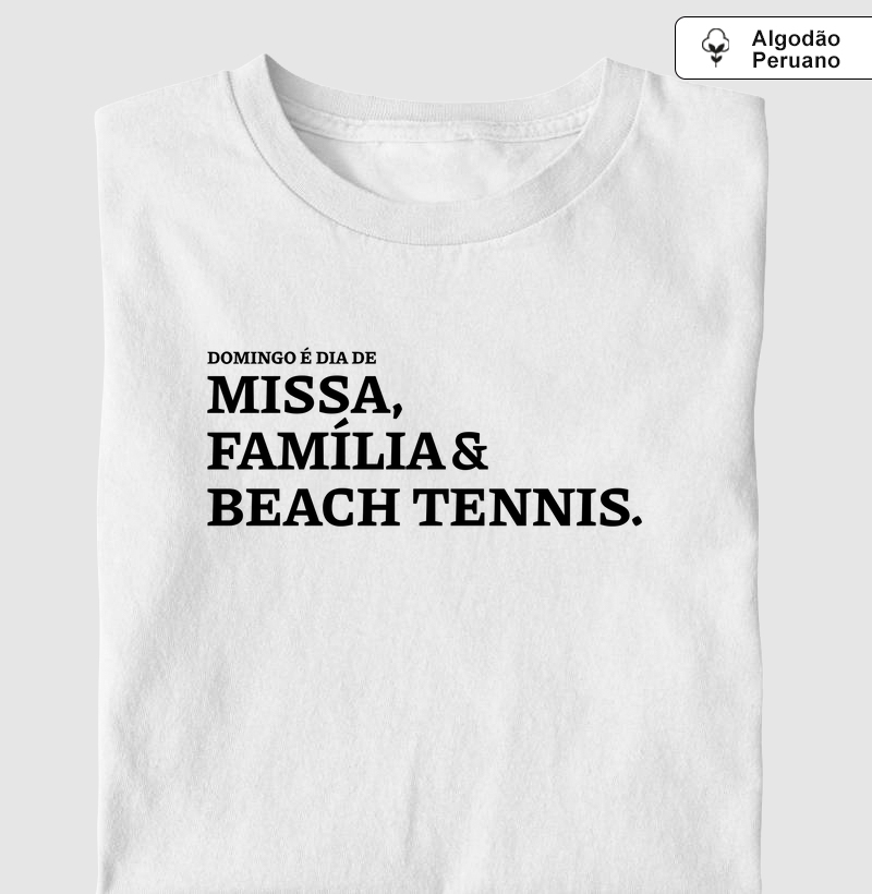 Missa, Família e Beach Tennis - Algodão Peruano