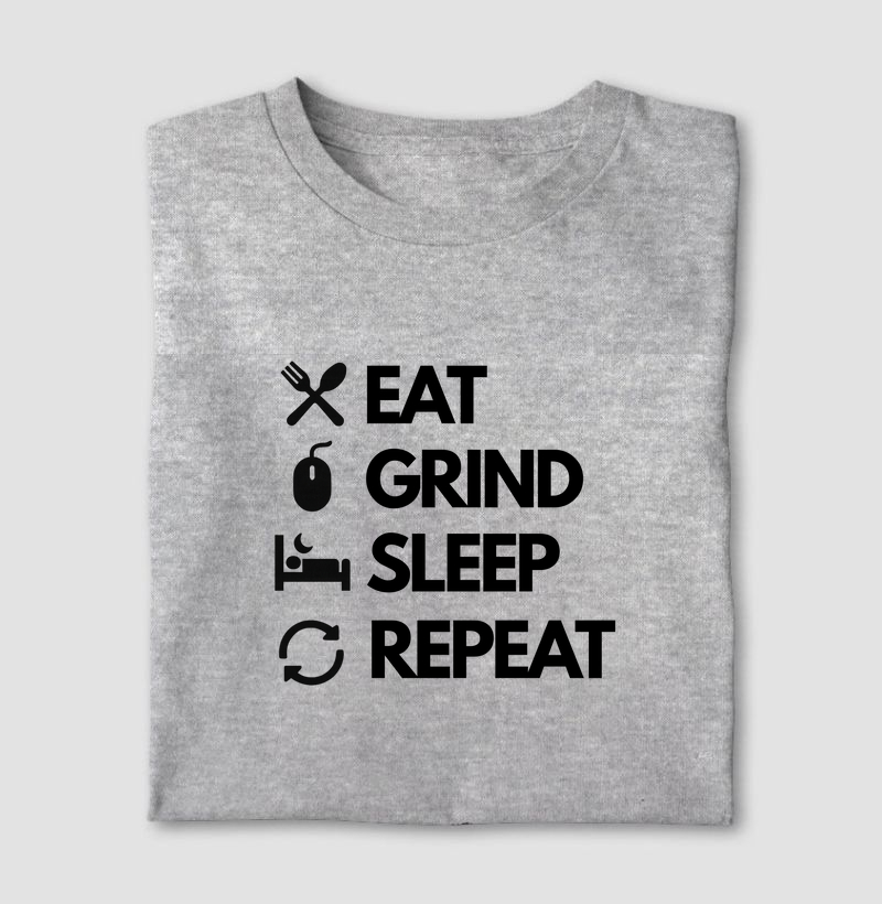 Eat Grind Sleep Repeat