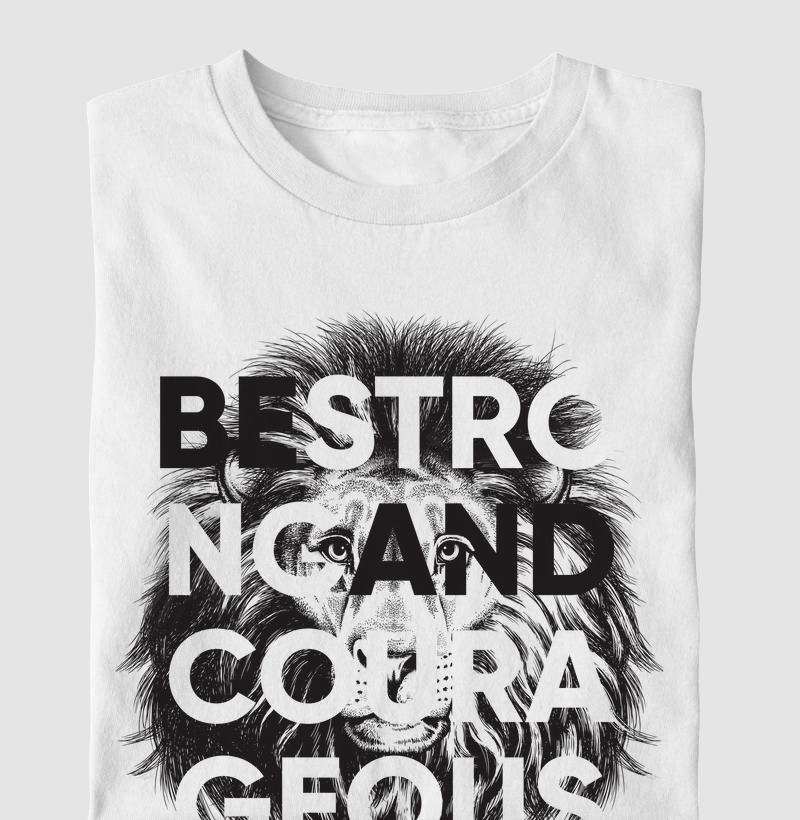 Be Strong and Courageous