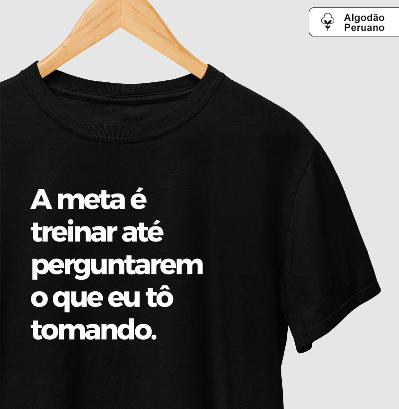 A meta é treinar até perguntarem o que eu tô tomando
