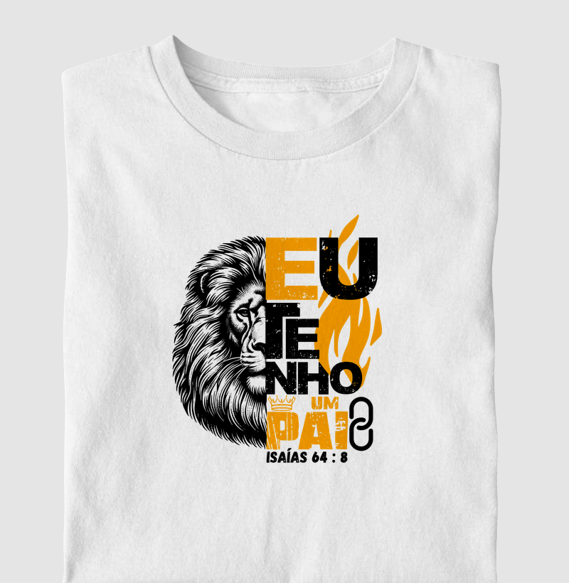 Camiseta Cristã Eu Tenho Um Pai Isaias 64:8