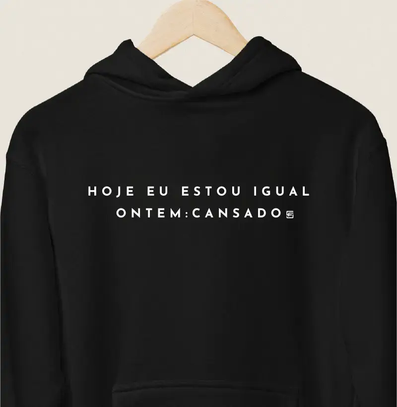 Hoodie Moletom Hoje eu estou igual ontem, cansado Minimalista
