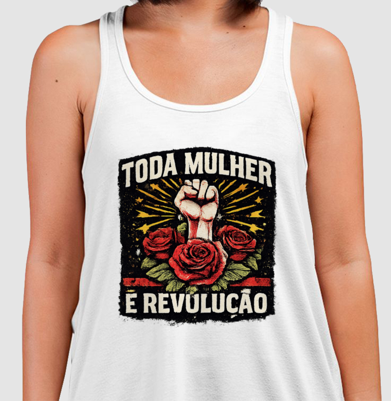 Toda Mulher é Revolução — Força, coragem e atitude