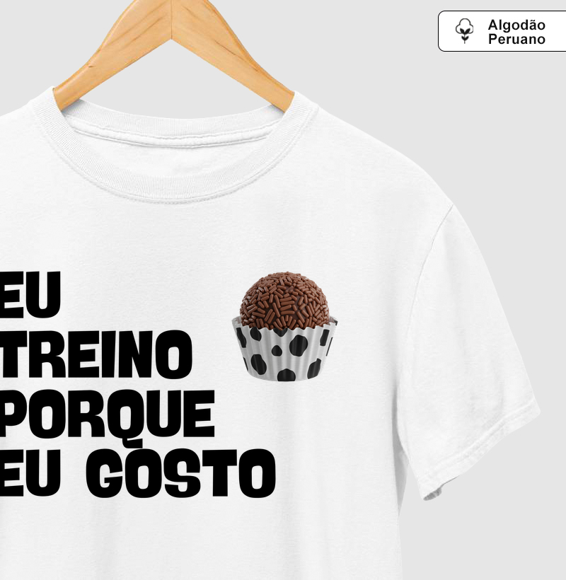 Eu Treino Porque Eu Gosto - brigadeiro