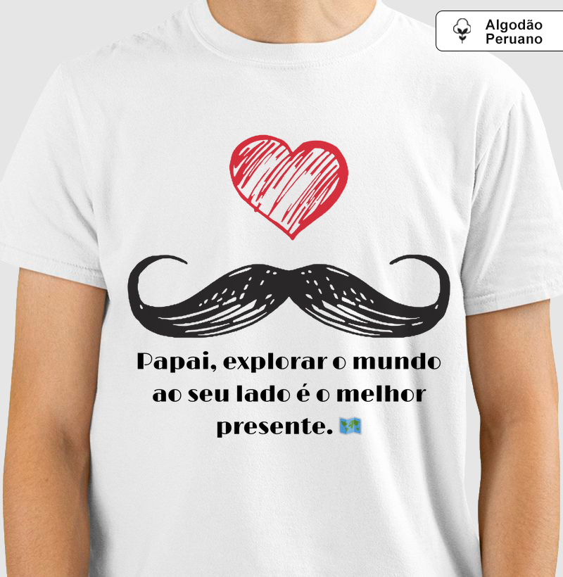 Camiseta Coleção Pai - Papai, explorar o mundo...