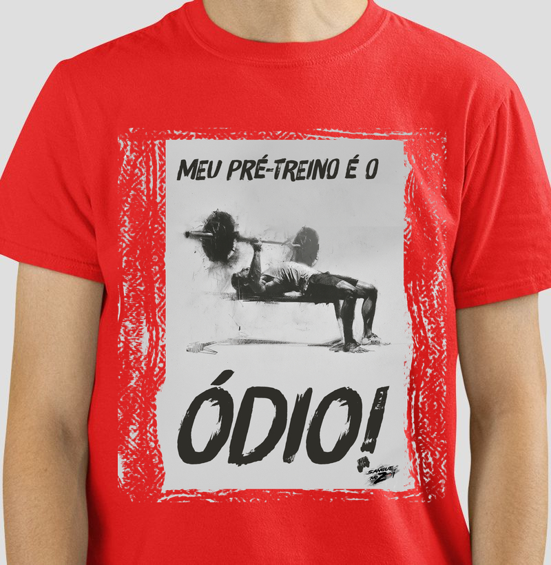Meu pré-treino é o òdio! - Camiseta