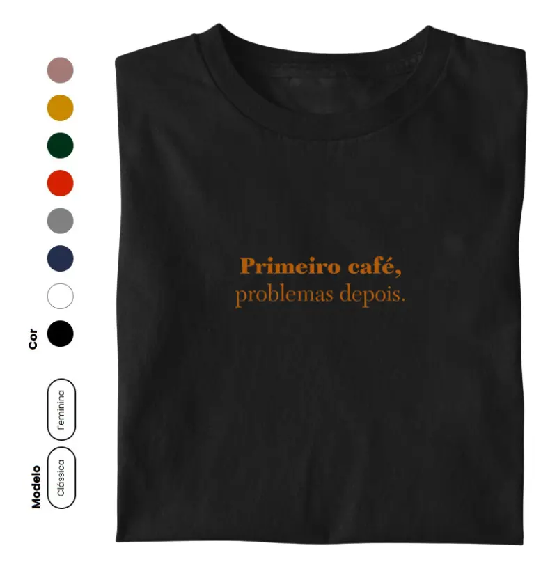 Primeiro café, problemas depois -  Estampa caramelo.