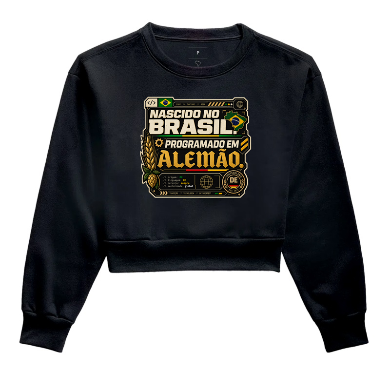 Nascido no Brasil, programado em alemão - Cropped Moletom