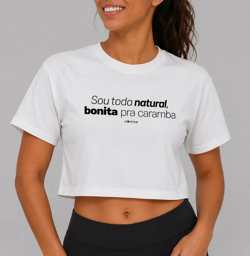 Cropped - Sou toda natural, bonita pra caramba