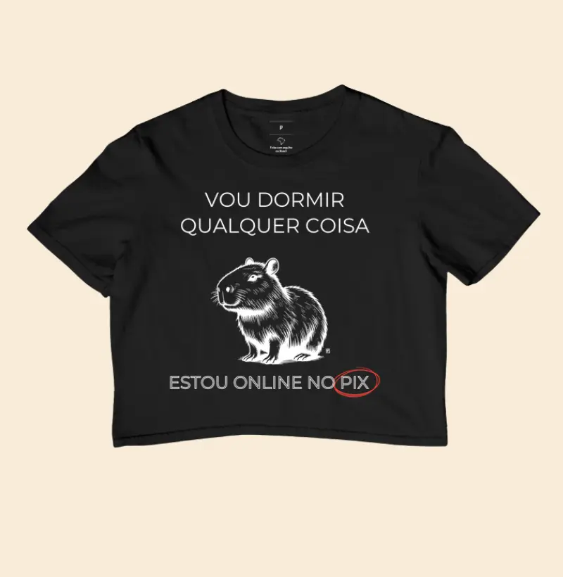 Cropped Vou dormir qualquer coisa estou online no pix 