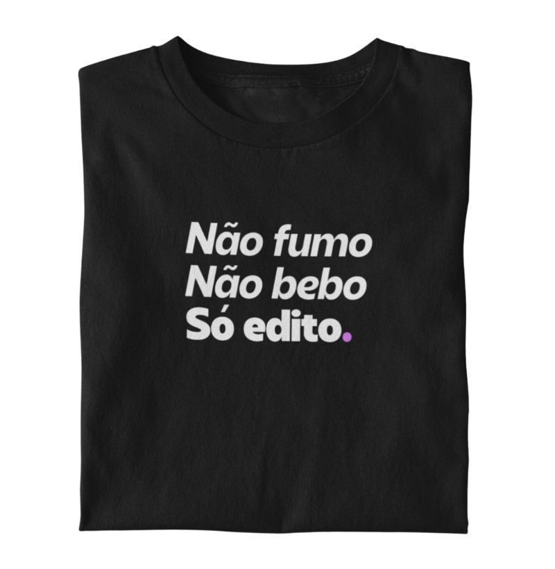 Não fumo, não bebo, só edito.