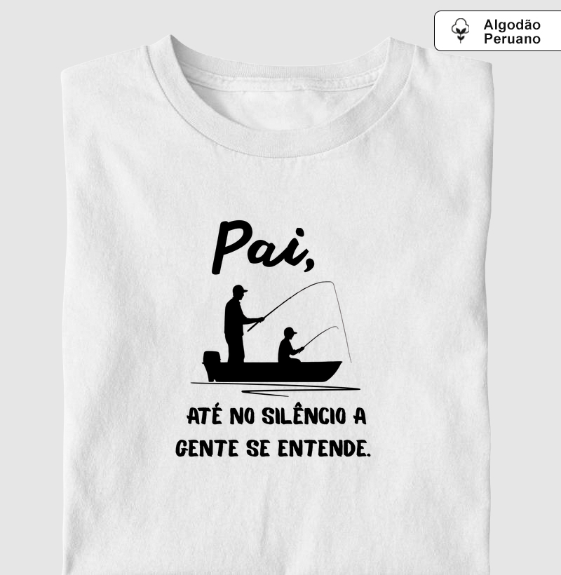 Pai, até no silêncio. 