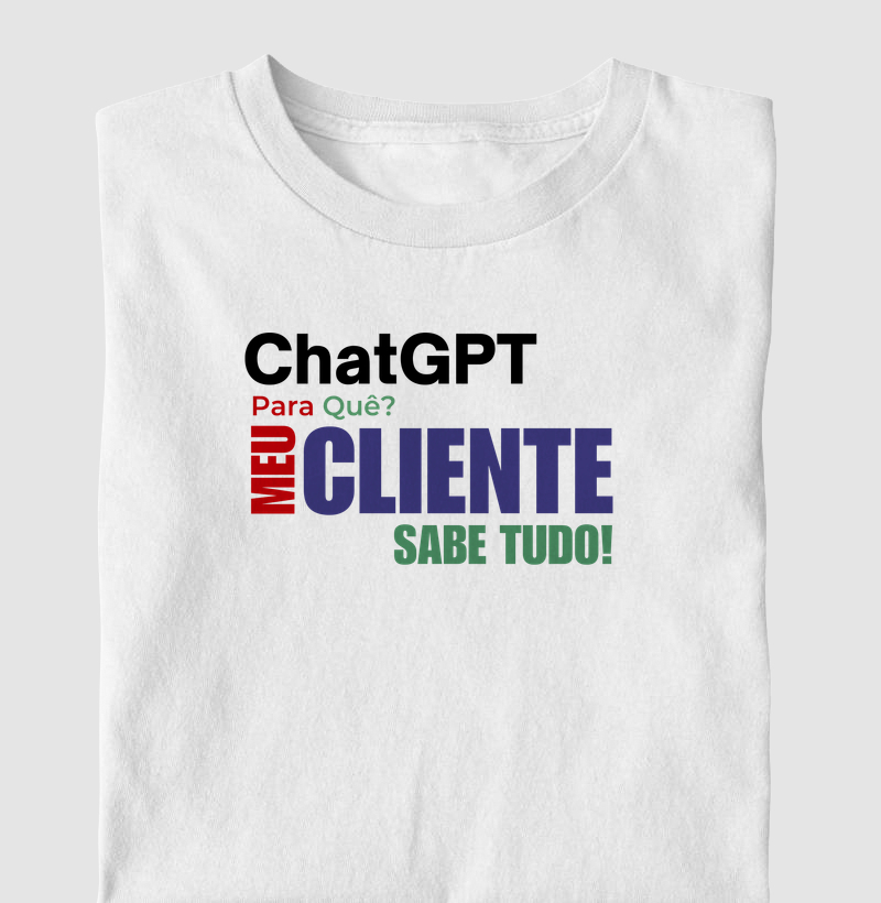 Chat GPT pra que? meu cliente sabe tudo