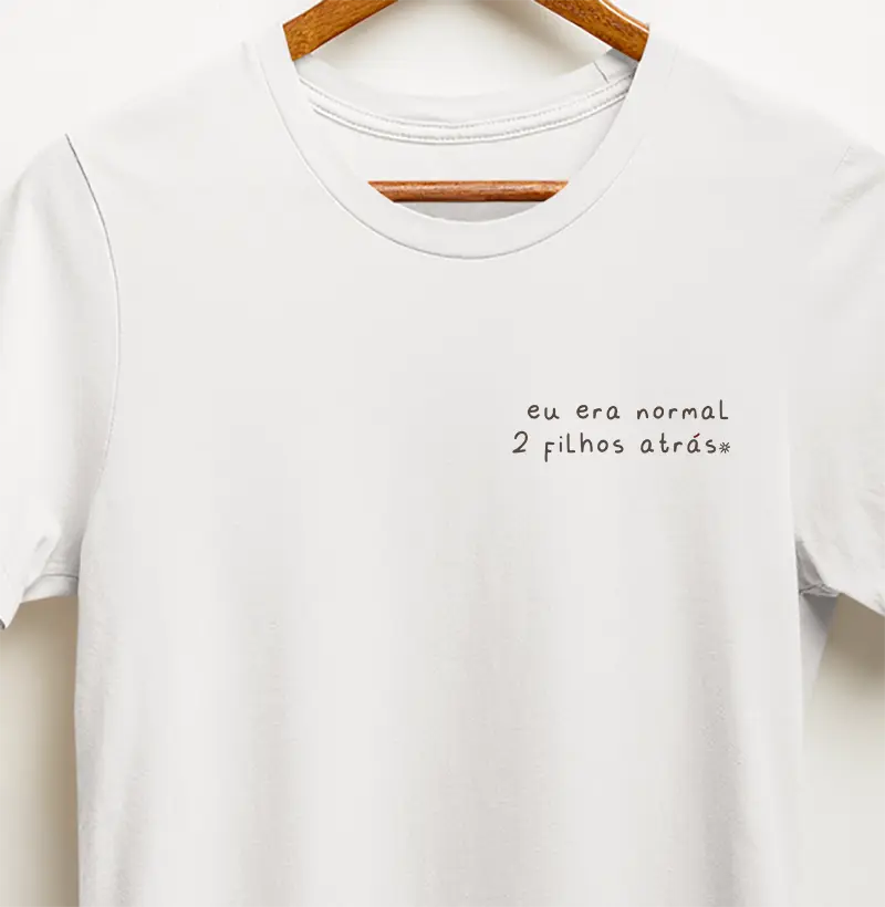 Eu era normal 2 filhos atrás