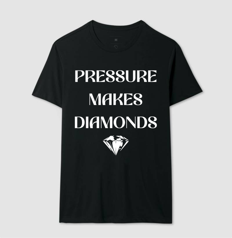 Camiseta Pressure Makes Diamonds