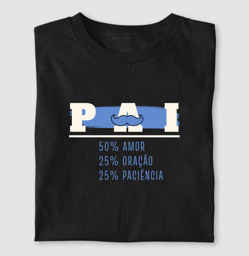 Camiseta Masculina Pai, Amor, Oração e Paciência - Camiseta