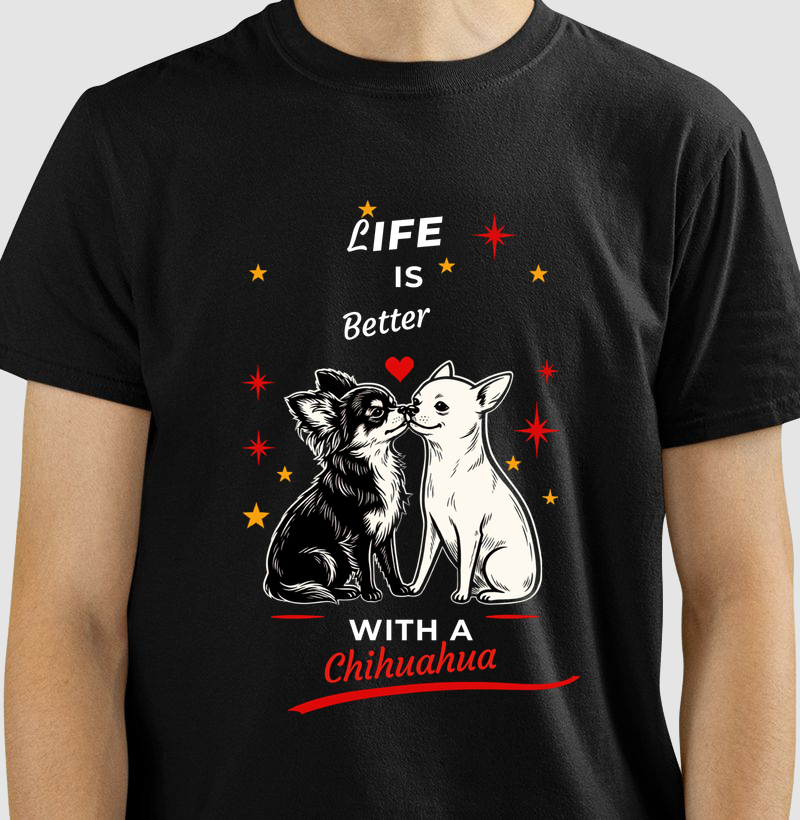 Life is better with a chihuahua 