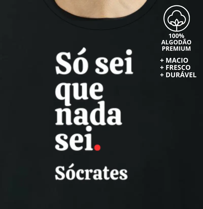Camiseta Só sei que nada sei, frase de Sócrates