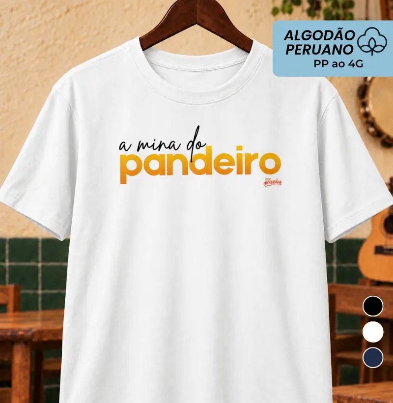 A mina do Pandeiro - Camiseta Algodão Peruano