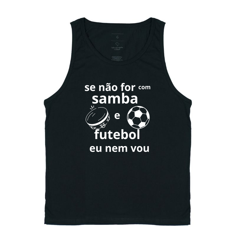 camiseta se não for com samba e futebol, eu nem vou.