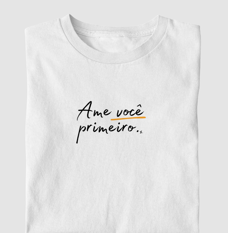 T-Shirt Ame você primeiro