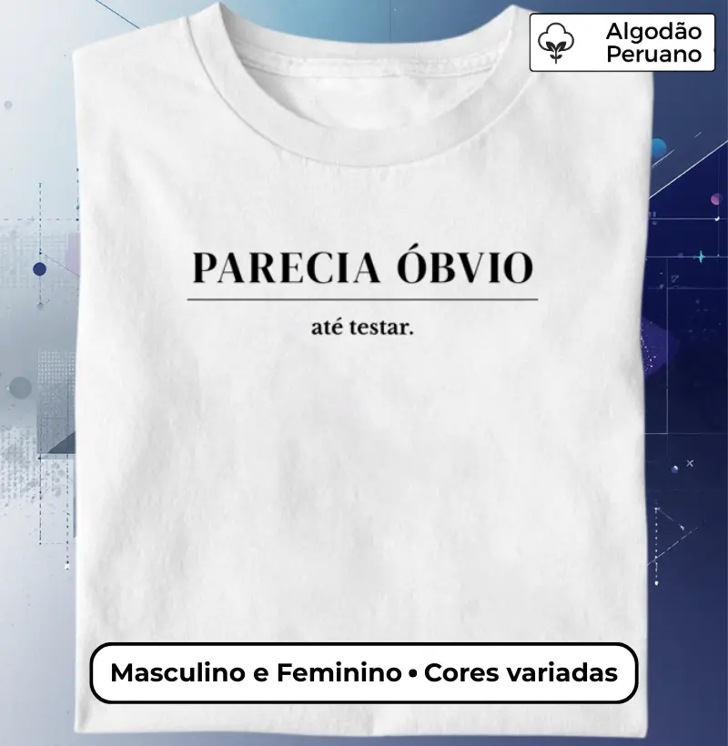 Camiseta Parecia Óbvio Até Testar – Método Científico Minimalista