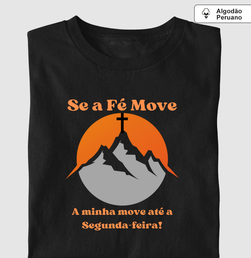 "A Fé Move Montanhas"