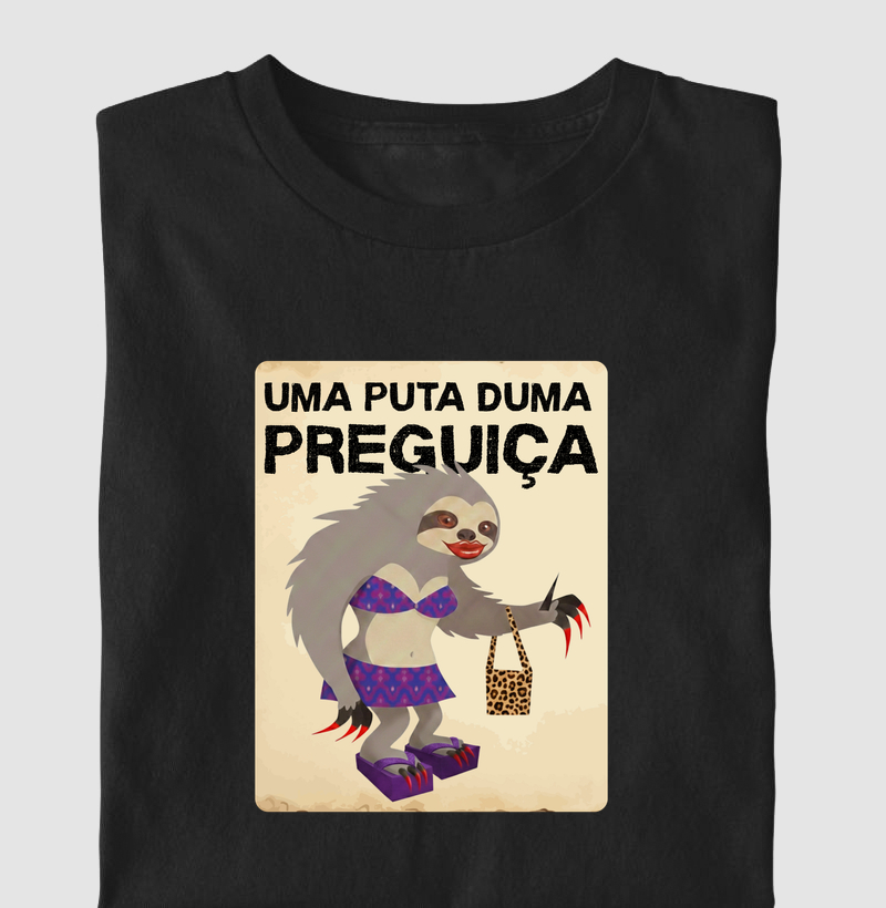 UMA PUTA DUMA PREGUIÇA