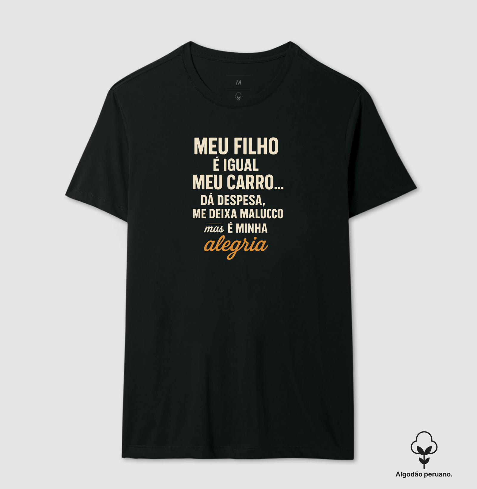 Meu filho é igual meu carro - Camiseta Algodão Peruano