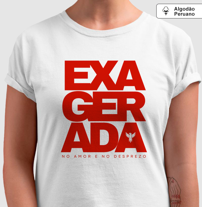 Exagerada no amor e no desprezo