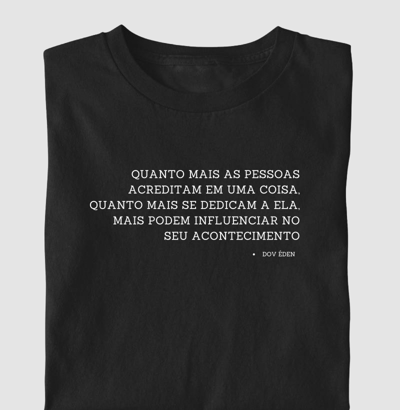 045A | Camiseta Quanto mais as pessoas acreditam...Frase de DOV ÉDEN