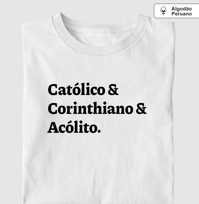 Católico & Corinthiano & Acólito - Algodão Peruano