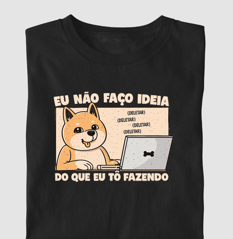 Eu não faço ideia do que eu tô fazendo