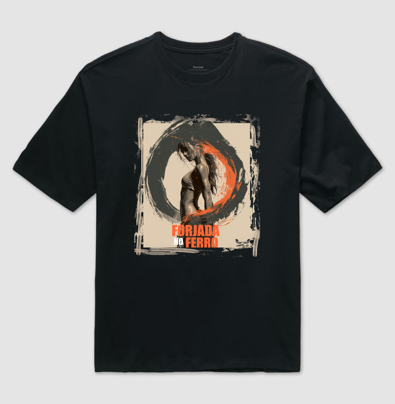 "Forjada no Ferro".  04 - Camiseta Oversized