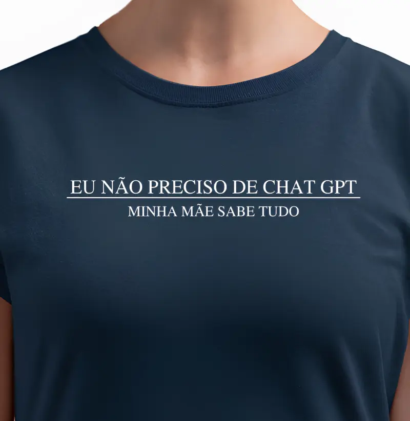 Eu não preciso de Chat Gpt, minha mãe sabe tudo.