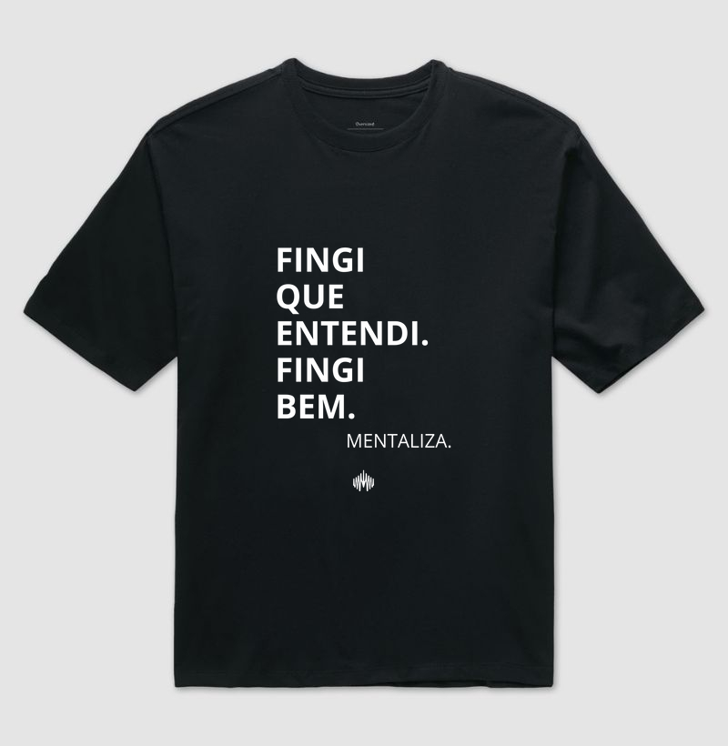 Fingi que entendi. Fingi bem.