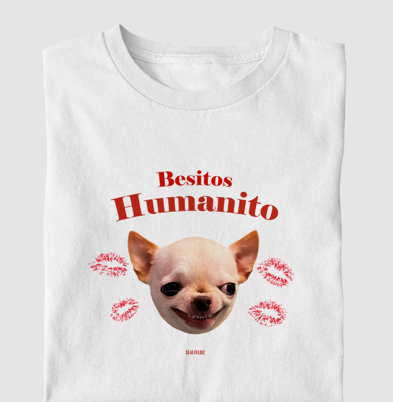 Besitos, Humanito — Chihuahua