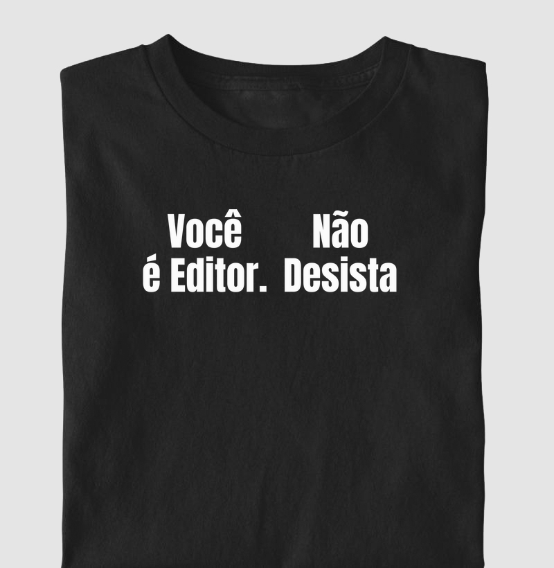 Você é Editor. Não desista