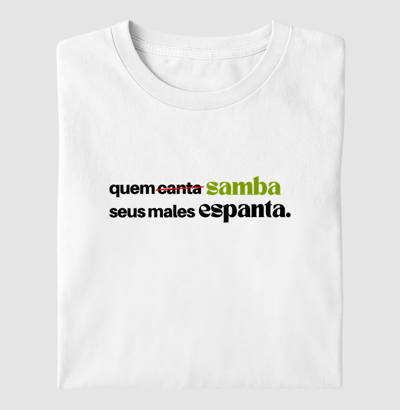 Quem Samba seus males espanta.