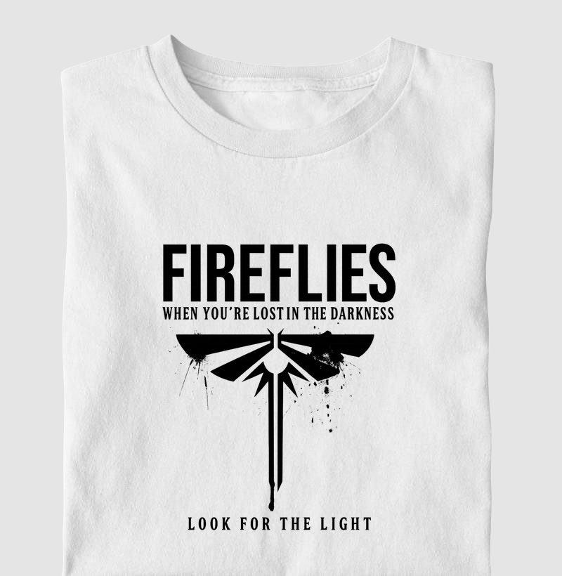 When you're lost in the darkness, look for the light - The Last Of Us